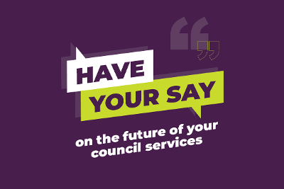 Have your say on the future of your council services