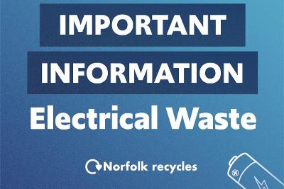 Important information - Electrical Waste - Norfolk Recycles